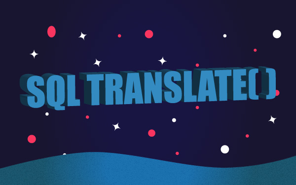 Sql Translate SQL TRANSLATE: Wie Du Zeichen in Text austauschst
